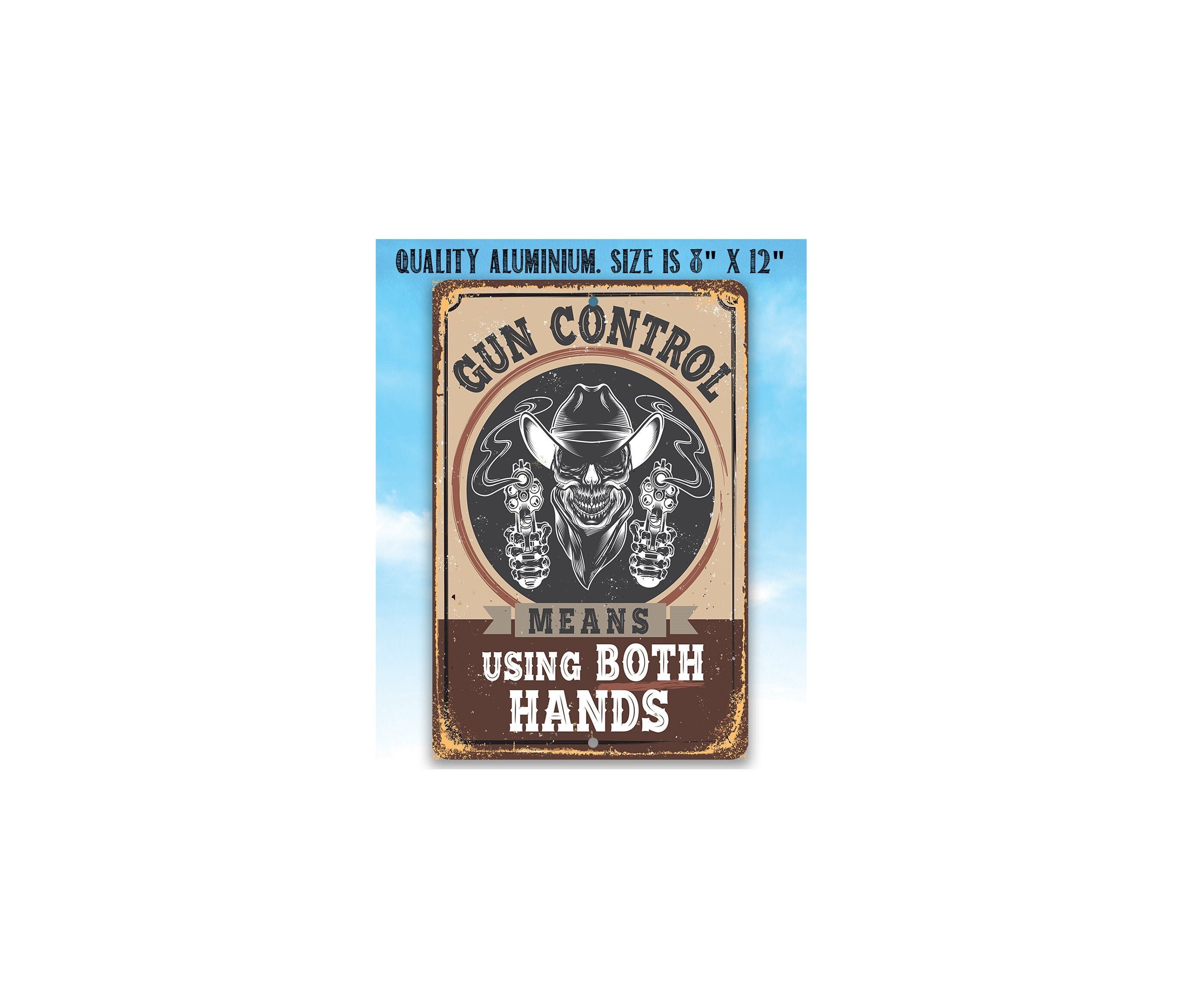 Gun Control Means Using Both Hands – Metal Sign – 8″x12″ or 12″x18″ Use Indoor or Outdoor – Great Home Decor and Gift For Gun Enthusiasts