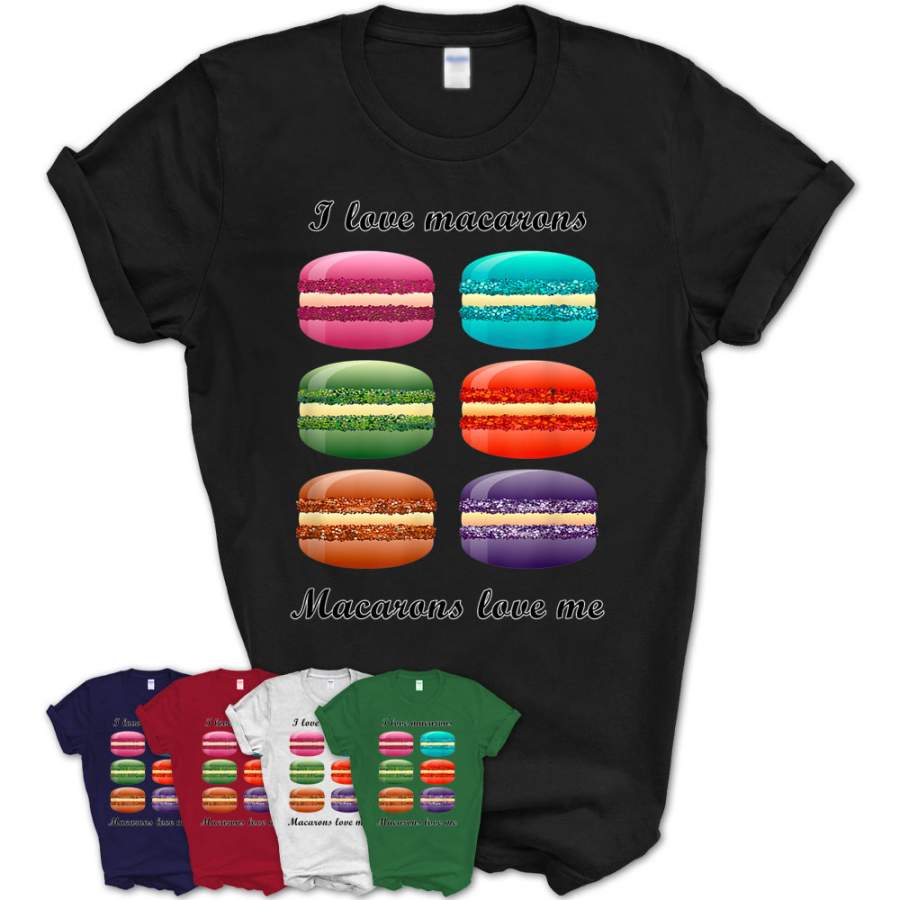 T-Shirt I Love Macarons. For Macaroon Cupcake Candy Lover.