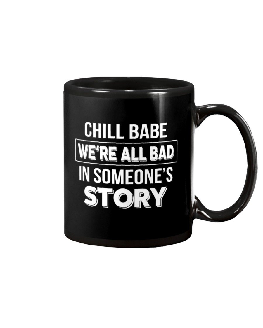 Chill Babe We’re All Bad In Someone’s Story Mug | Funny Mug | Funny Gift | Coffee Mug