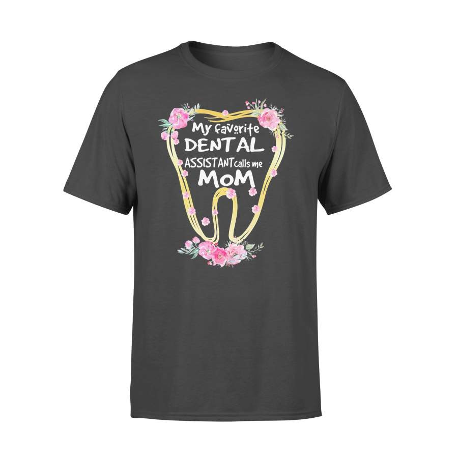 My Favorite Dental Assistant Calls Me Mom Tooth Flower T-shirt