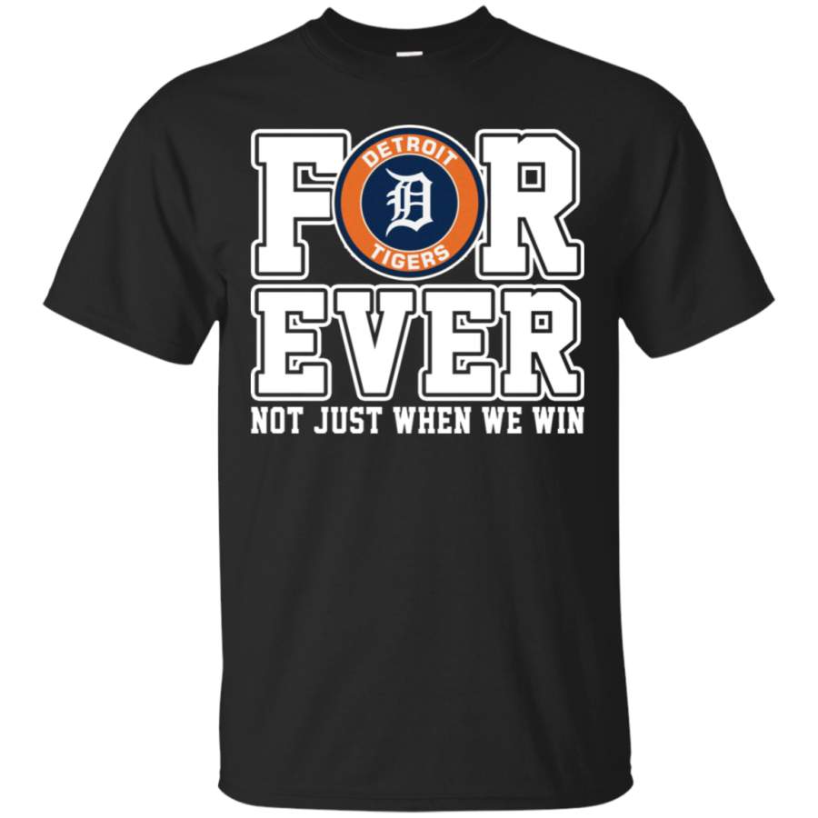 AGR Detroit Tigers Forever Not Just When We Win Baseball T-Shirt