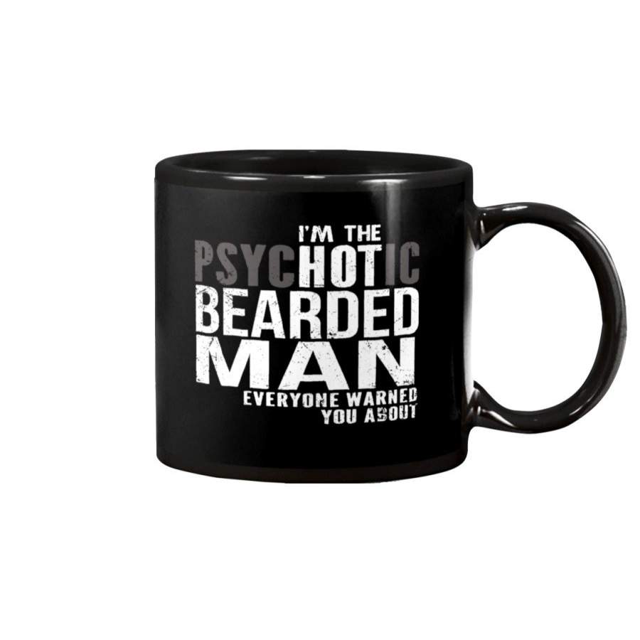 I’m The Psychotic Beared Man – Everyone Warned You Mug