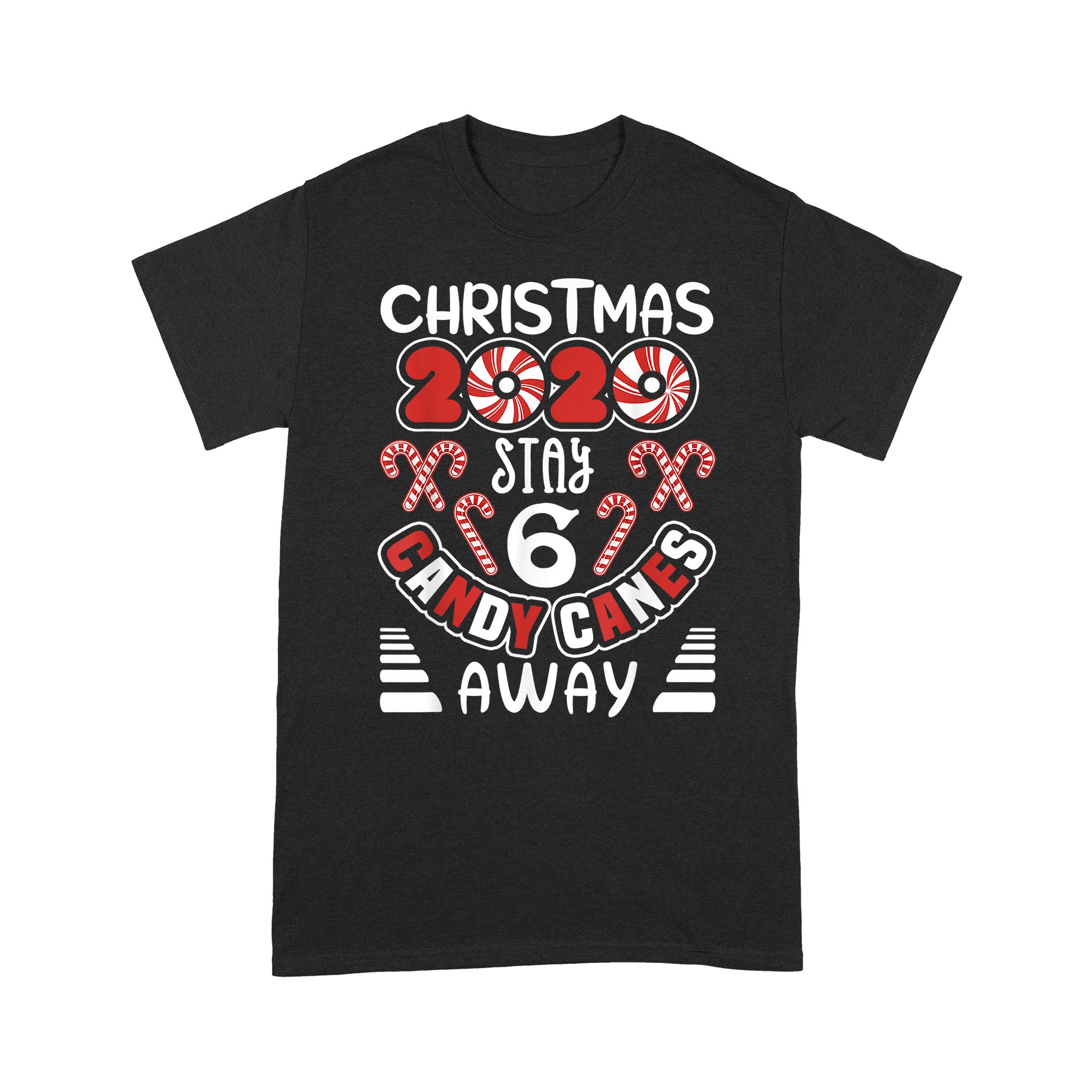 Christmas 2020 Stay 6 Candy Canes Away Funny Xmas – Standard T-shirt