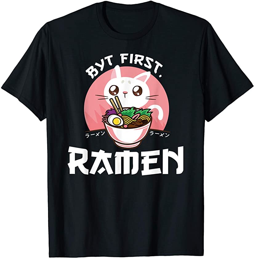 But First Ramen Funny Kawaii Japanese Cat Kitten Saying T-Shirt