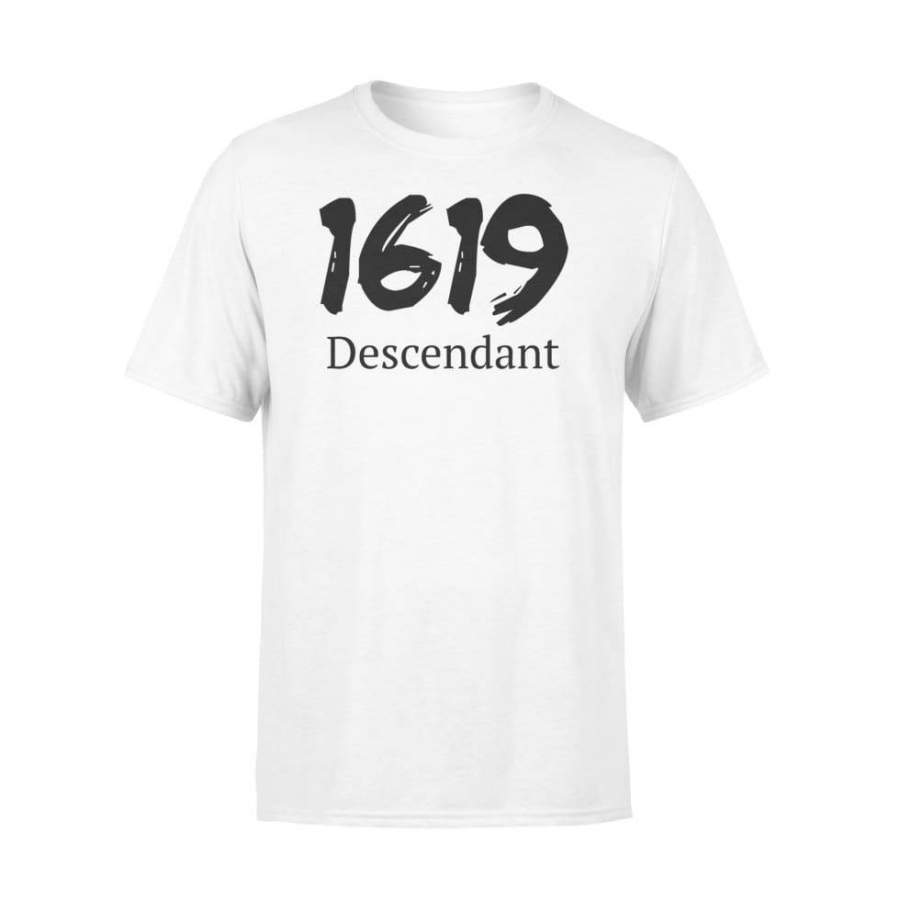 1619 Descendant Black History African Ancestors – Standard T-shirt