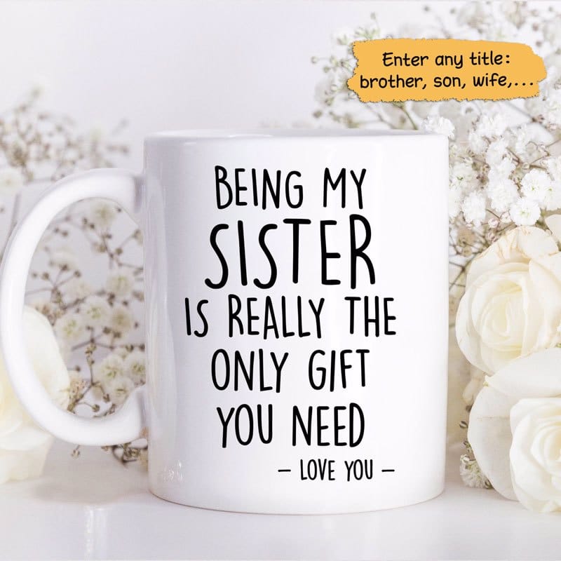 Only Gift You Need Personalized Mug