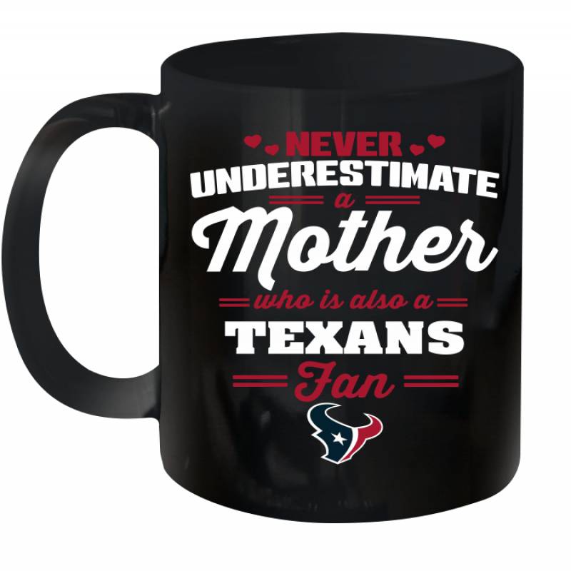 Never Underestimate Mother Who Is Also A Houston Texans Fan Mother’s day gift Ceramic Mug 11oz