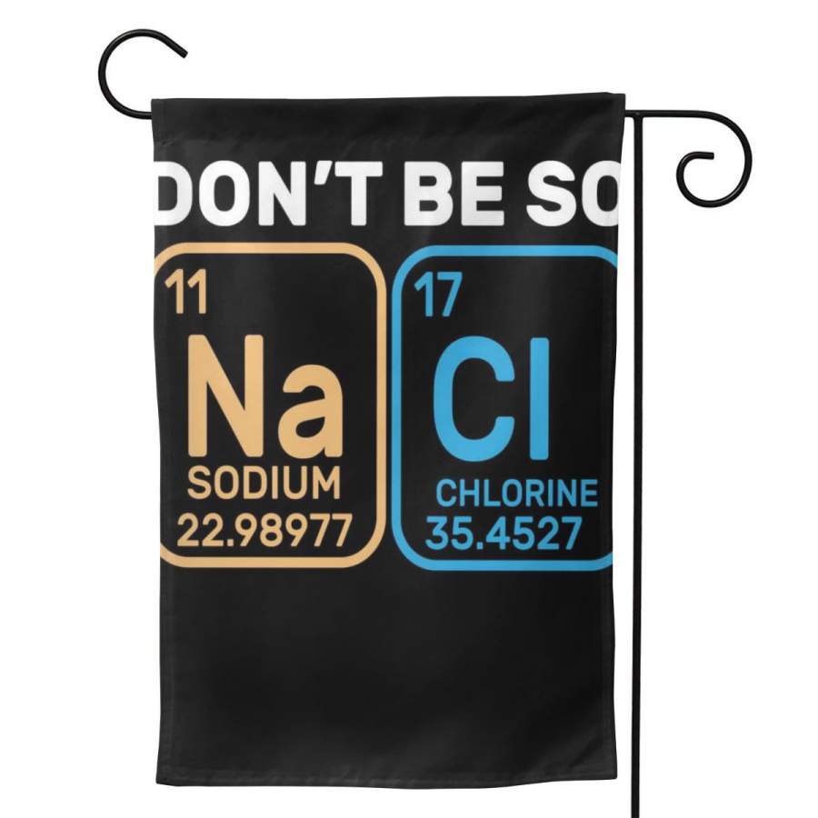 2 Pcs Garden Flag Don’t Be So Salty Funny Chemistry Horizontal Poster 12.5″x18″ -Mothers Day, Birthday Gifts for Mom, Dad, Wife, Husband, Daughters, Grandma, Friends