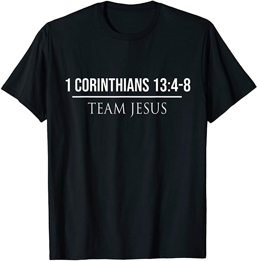 1 Corinthians 13:4-8 Christian Bible Verses Jesus Christ Tee T-Shirt