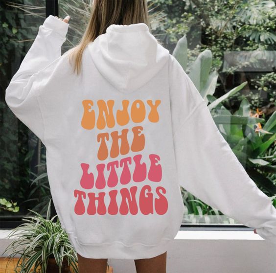 Enjoy The Little Things Hoodie, Oversized Hoodie, Aesthetic Hoodie, VSCO Hoodie, Word’s On Hoodie