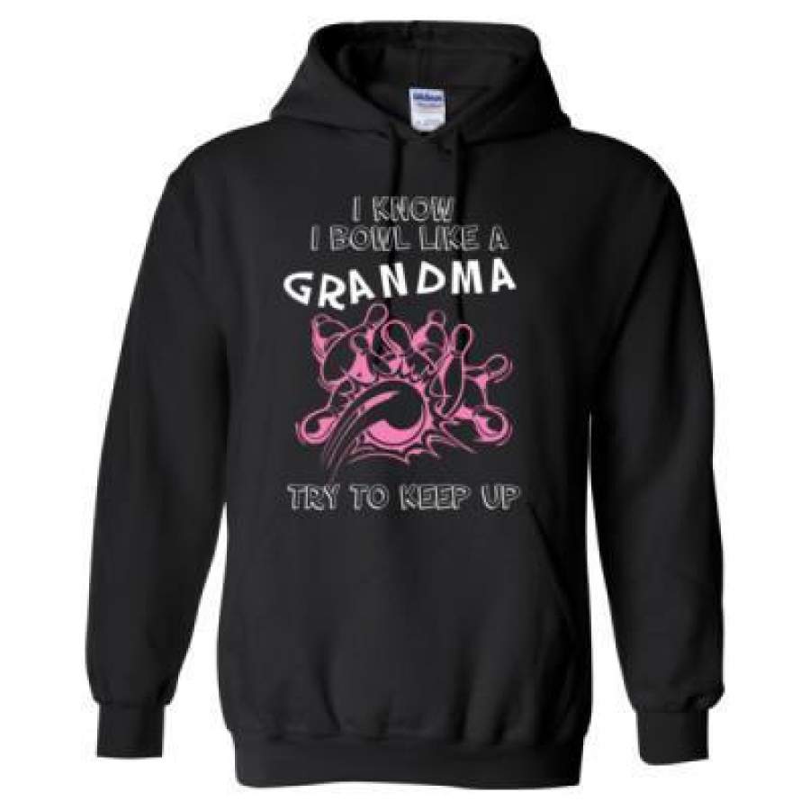 AGR I Know I Bowl Like A Grandma Try To Keep Up – Heavy Blend™ Hooded Sweatshirt