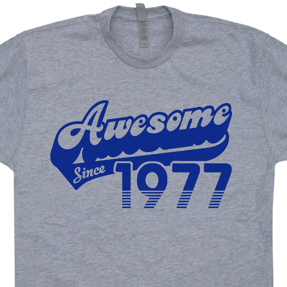 Awesome Since 1977 T Shirt 1977 Birthday T Shirt Funny Saying Mens Womens 1977 Birthday Gift T Shirt Vintage Made in 1977 70s Retro T Shirt