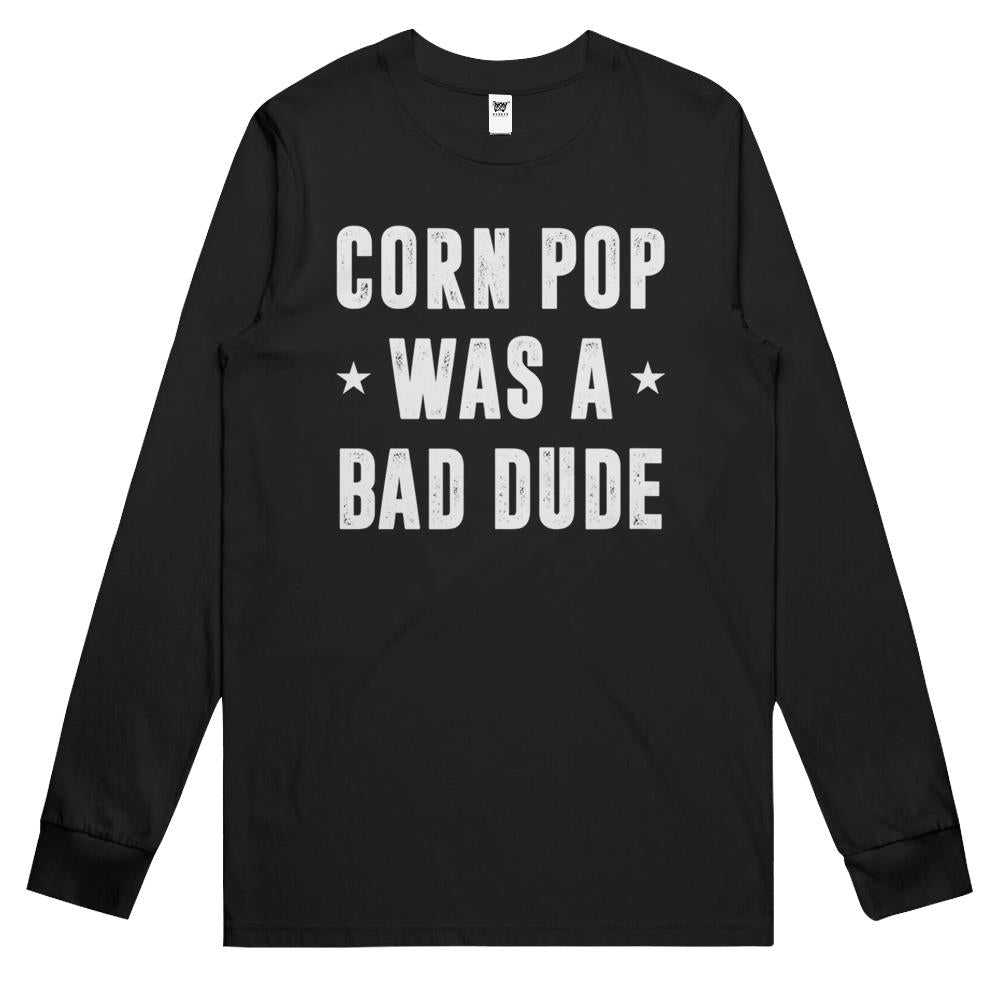 Corn Pop Was A Bad Dude Meme Long Sleeve T Shirts