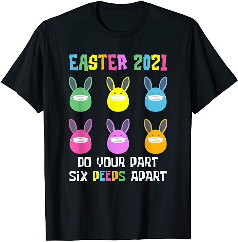 Easter 2021 Funny Egg Bunny six peeps apart T-Shirt