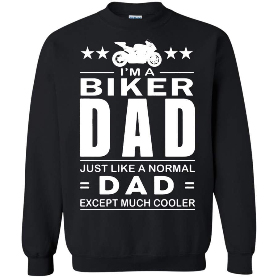 AGR I_m A Biker Dad Just Like A Normal Dad Sweatshirt