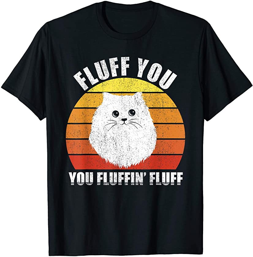 Retro Vintage Fluff You You Fluffin’ Fluff Funny Cat Kitten T-Shirt