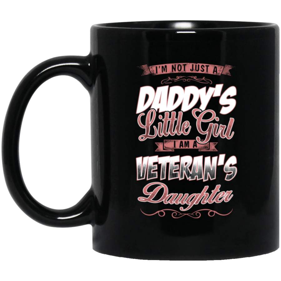 Veterans Day Gifts I’m Not Just A Daddys Little Girl I’m A Veteran’s Daughter Coffee Mug