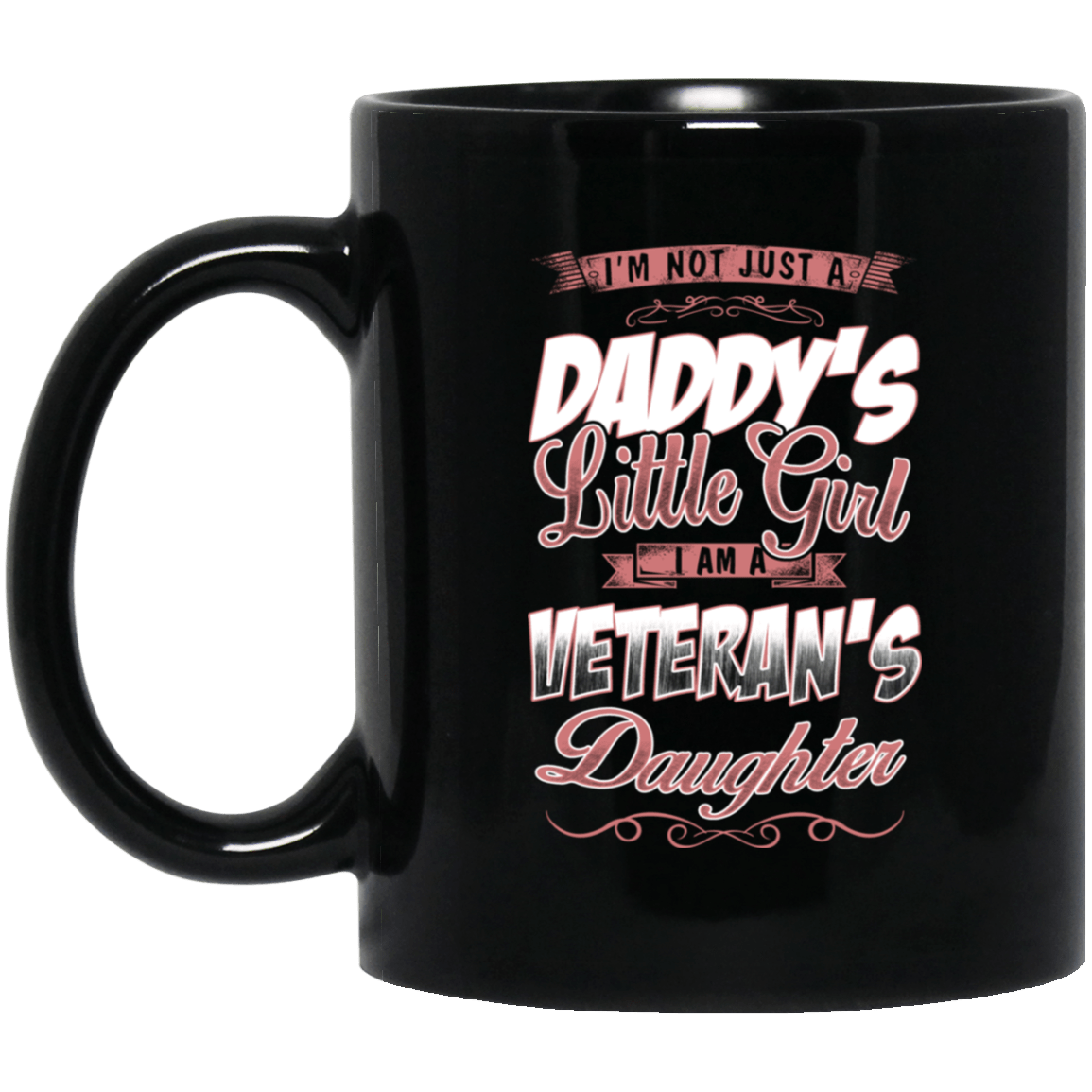 Veterans Day Gifts I’M Not Just A Daddys Little Girl I’M A Veteran’S Daughter Coffee Mug