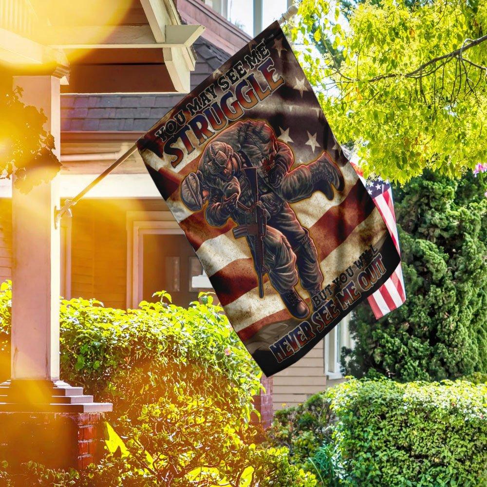 You May See Me Struggle But You Will Never See Me Quit. Veteran Flag, Garden Flag, House Flag, Yard Flag, Outdoor Flag Decor