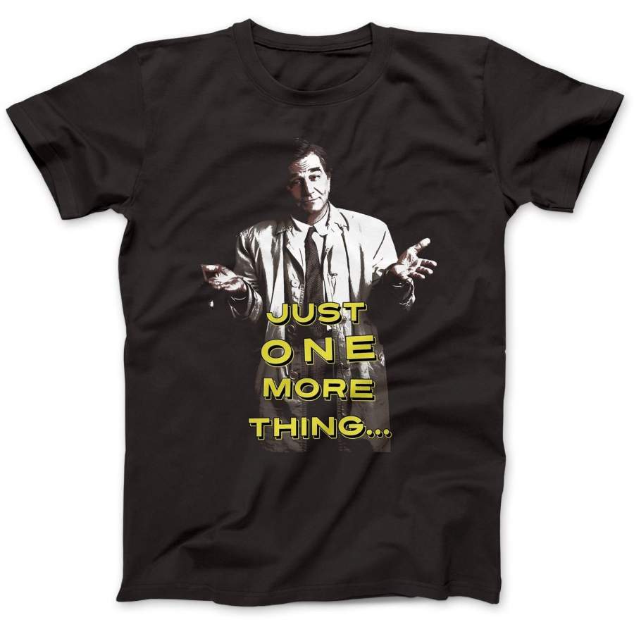 Just One More Thing Columbo Inspired T-Shirt Premium Cotton – Sothwarm