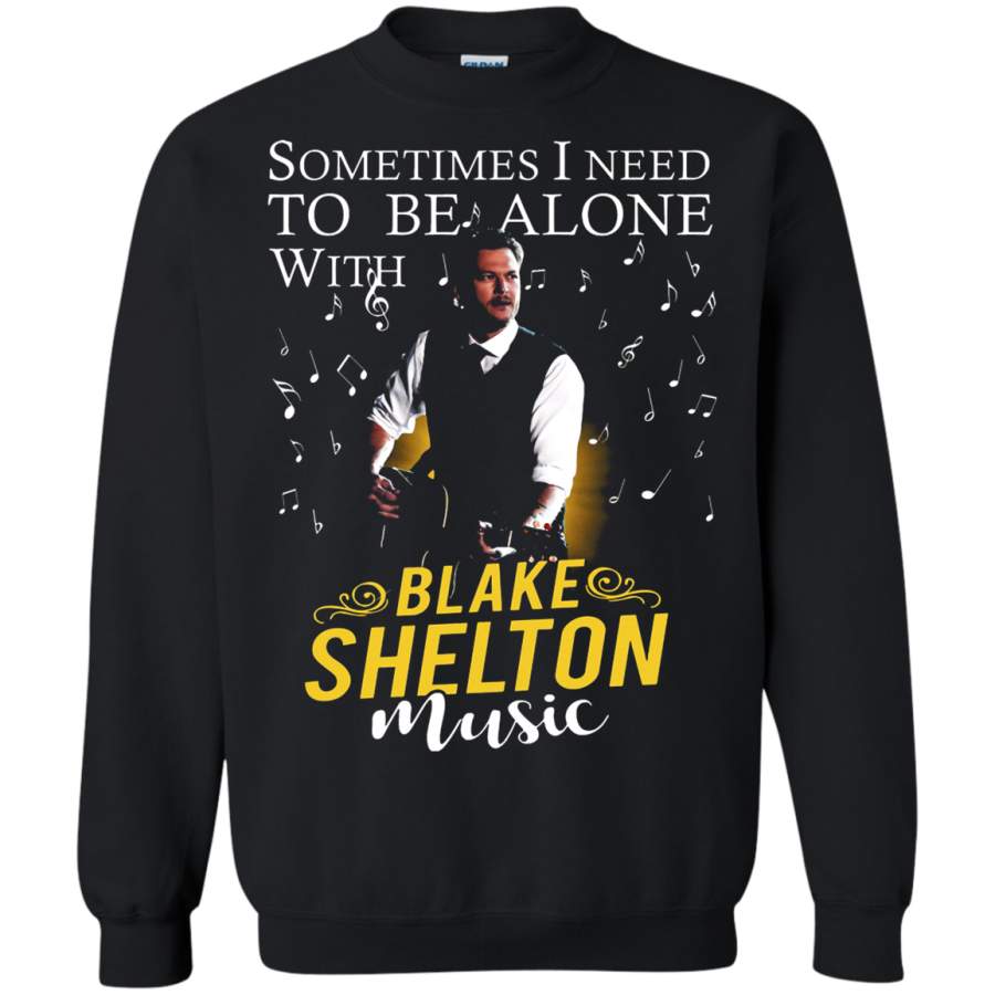 AGR Sometimes I Need To Be Alone With Blake Shelton Music Sweatshirt