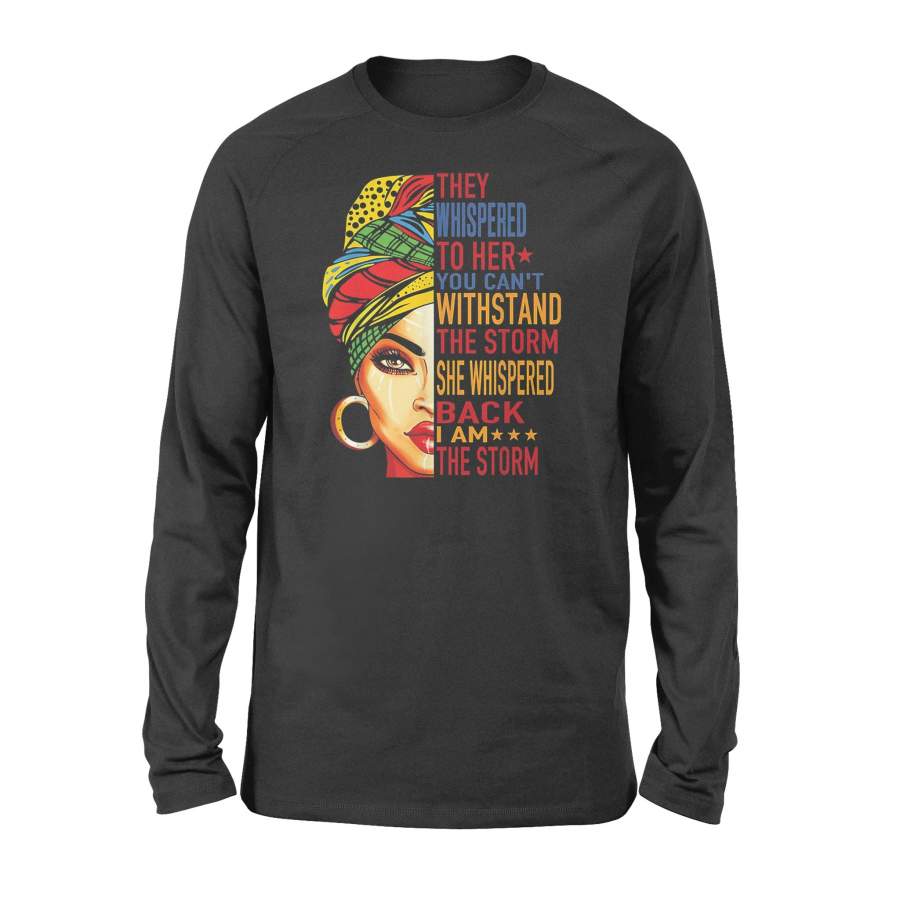 They Whispered To Her Tshirt Melanin Queen Lover Gift – Standard Long Sleeve