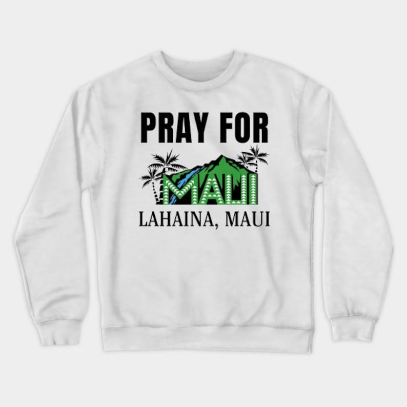 Maui Strong Sweatshirt, Pray For Maui, Maui Wildfire Relief Sweatshirt, Lahaina Support Maui Sweatshirt, Maui Love&Peace Awareness Sweatshirt, Donation Sws2111