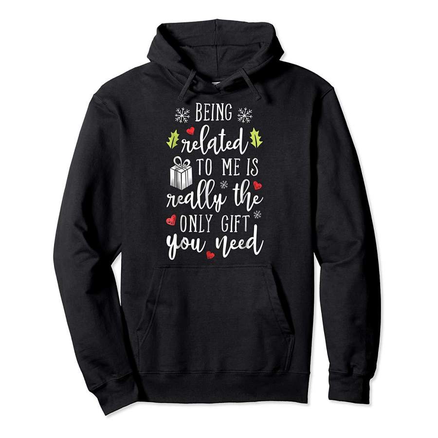 Being Related to Me T shirt Christmas Funny Family Xmas Gift Hoodie