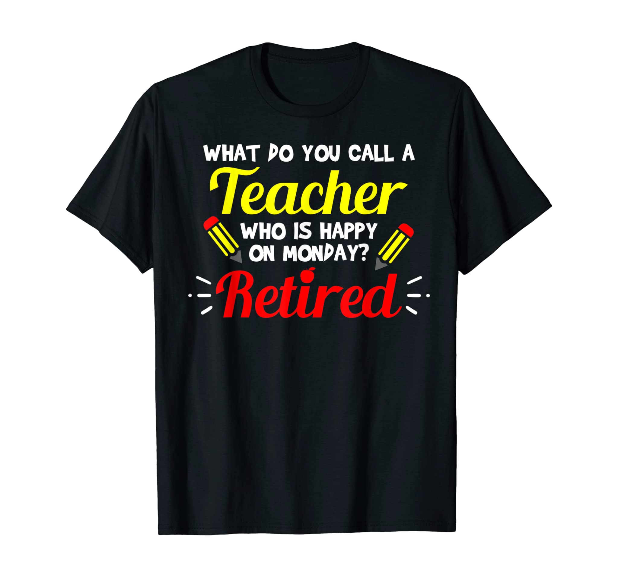 Retired Teacher – Funny Teacher Retirement Gift T-Shirt