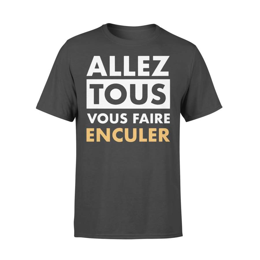 Allez Tous Vous Faire Enculer T-shirt