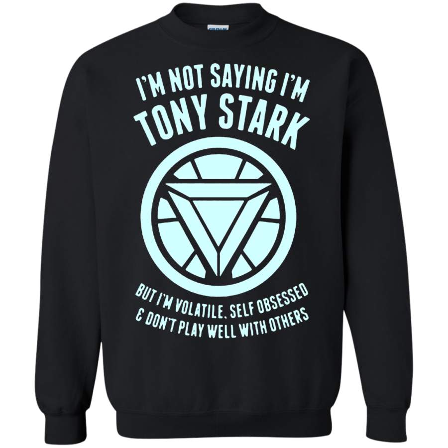 AGR I_m Not Saying I_m Tony Stark Ironman Sweatshirt