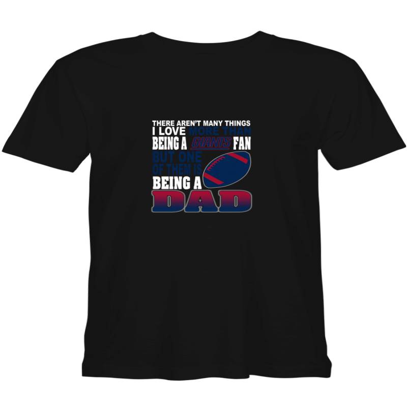 New York Giants Dad There Aren_t Things Love Than Being Giants Fan But Dad T shirts men and women