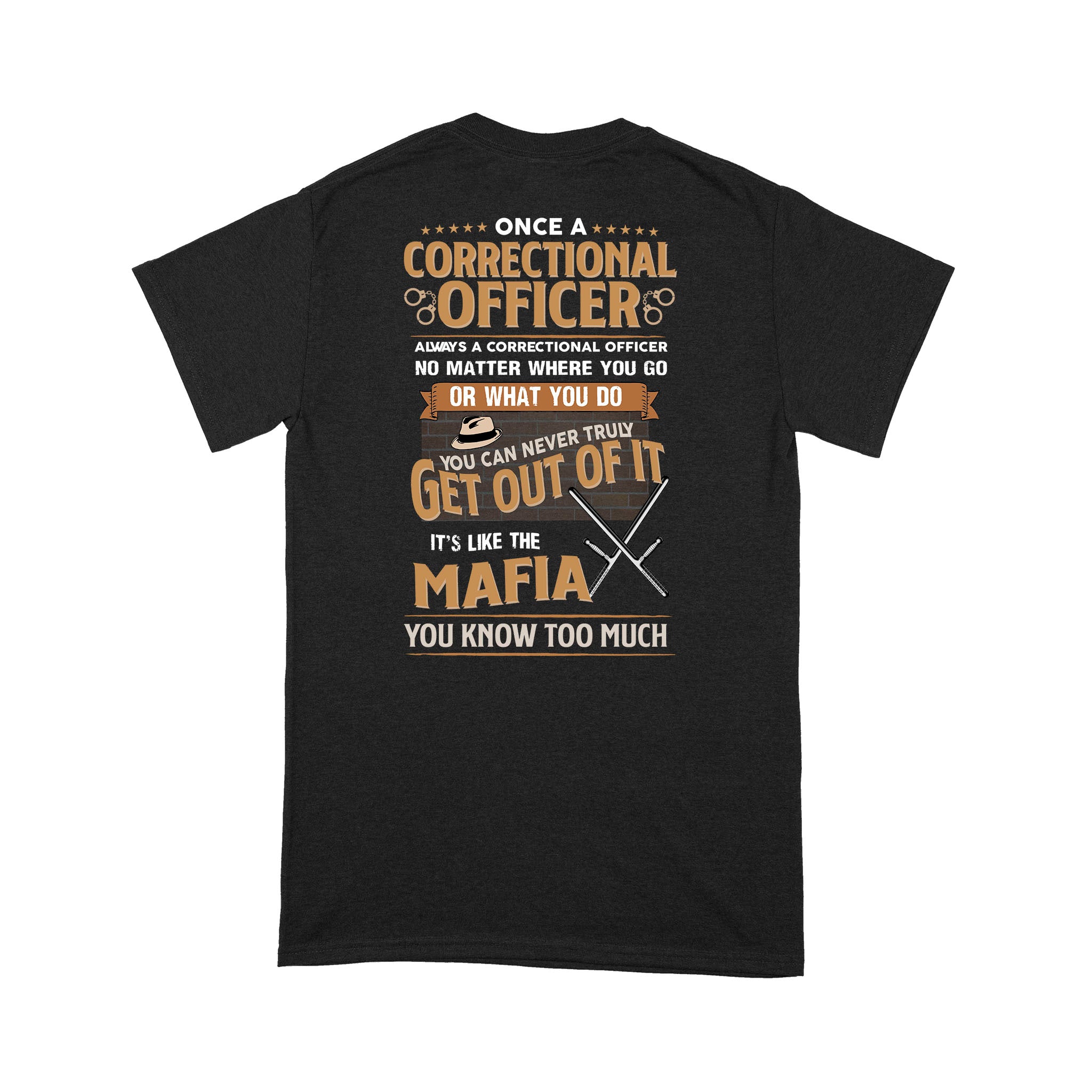 Once A Correctional Officer Always A Correctional Officer It’s Like The Mafia – Standard T-shirt