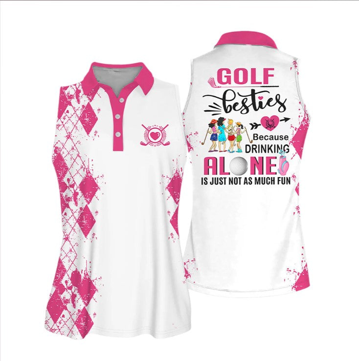 Golf Besties Polo Shirt, Because Drink Alone Quoes Is Just Not As Much Fun Muticolor Sleeveless Women Polo Shirt