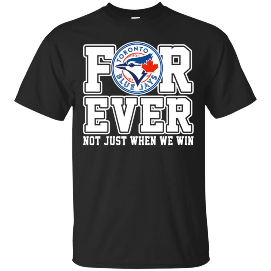 AGR Blue Jays Forever Not Just When We Win Baseball T-Shirt