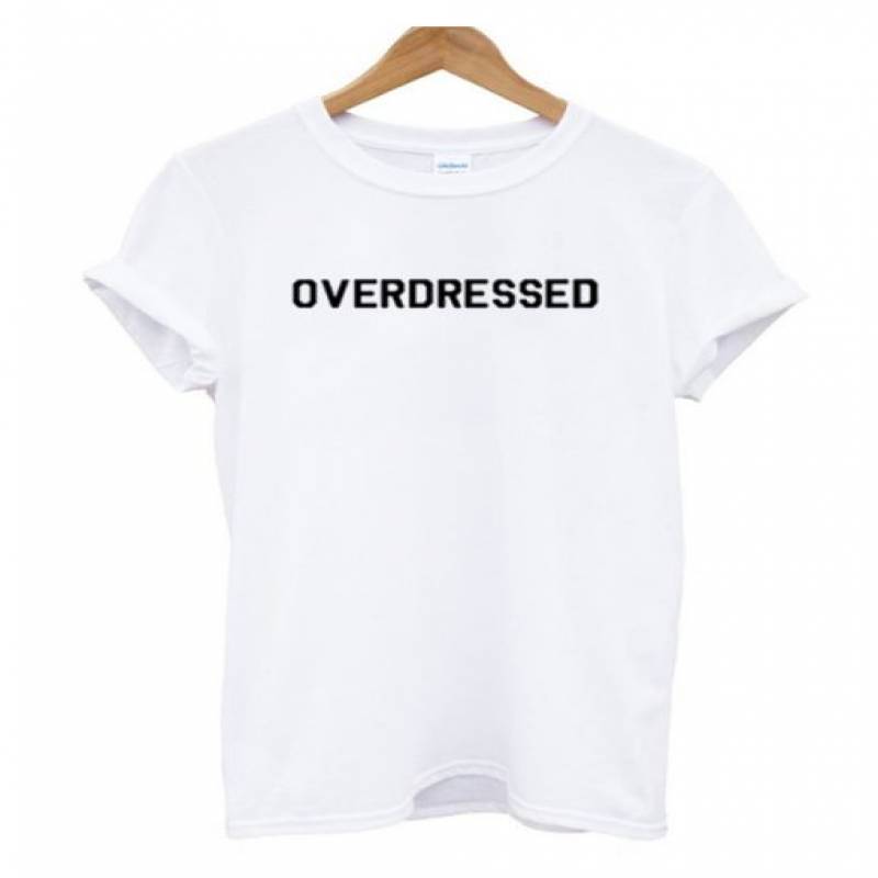 Overdressed T Shirt