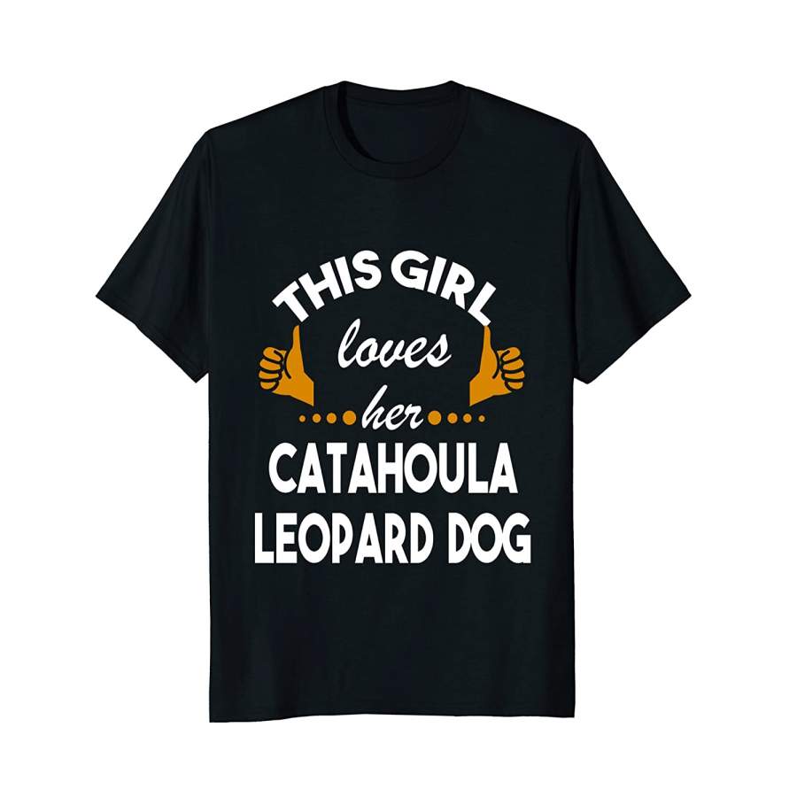 Wonderful This Girl Loves Her Catahoula Leopard Dog Fun For Men and Women T-Shirt, Quotes T Shirt, Funny t shirt