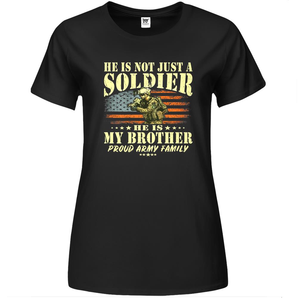 He Is Not Just A Soldier He Is My Brother Proud Army Family Premium Womens Tshirts