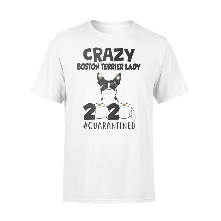 Crazy Boston Terrier Lady 2020 Quarantined T-shirt