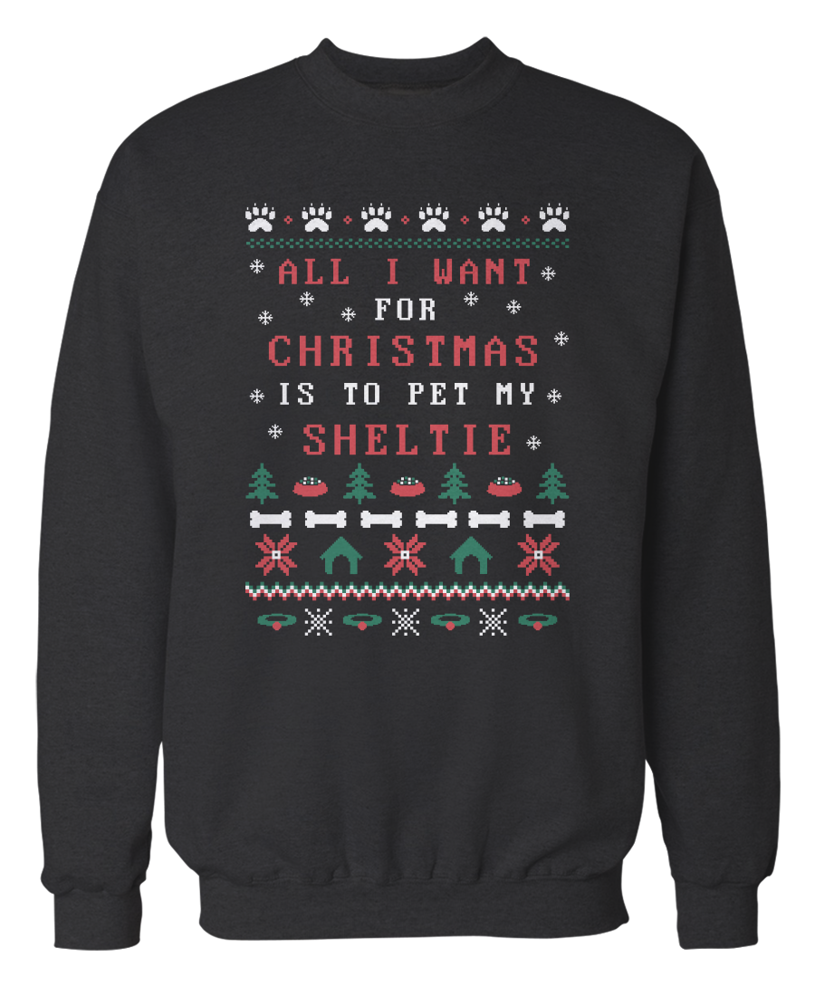 All I Want Is To Pet My Sheltie –  Ugly Christmas Sweater