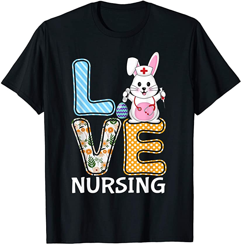 Love Nursing Bunny Stethoscope Easter Egg Costume RN nurse T-Shirt