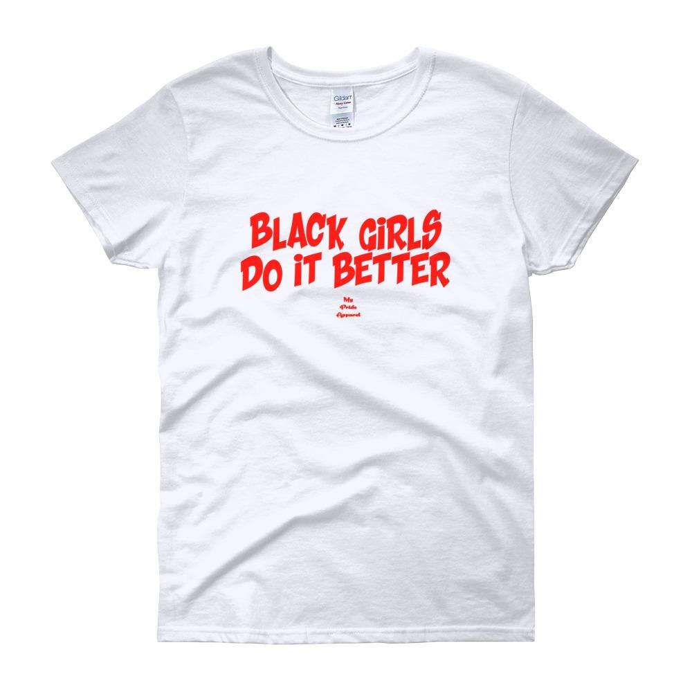 Black girls Do It Better – Women’s short sleeve t-shirt