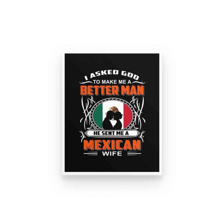 Ask God Make Me A Better Man Sent Mexican Wife Gift From Husband To Wife Valentine Gift Poster