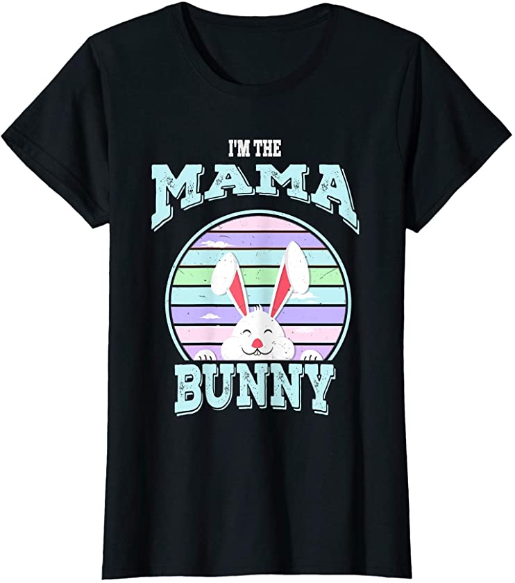 Womens I’m The Mama Bunny Matching Family Easter Sunday T-Shirt