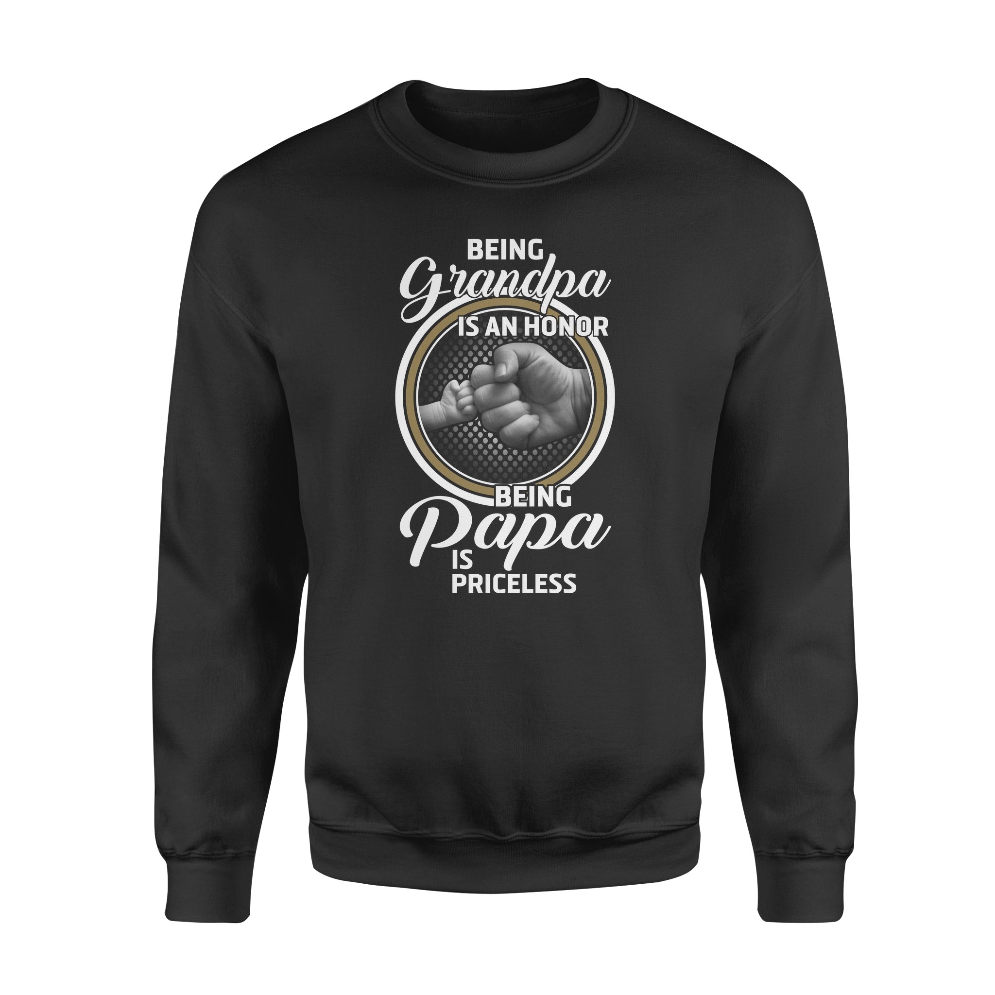 Being Grandpa Is An Honor Being Papa Is Priceless Graphic Tee Funny Shirt – Standard Crew Neck Sweatshirt