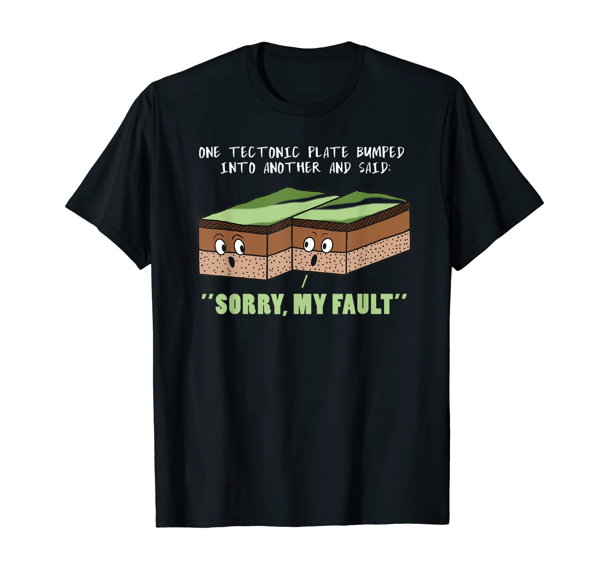 Funny Earthquake Sorry My Fault Geology Science Teacher Gift T-Shirt