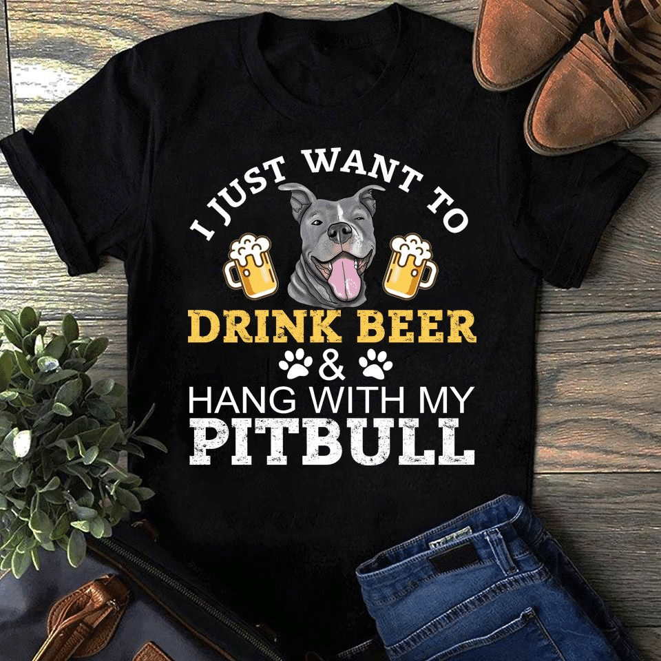 Pitbull I Just Want To Drink Beer And Hangwith My Pitbull Animals Beer T Shirt Hoodie Sweater  Size S-5Xl