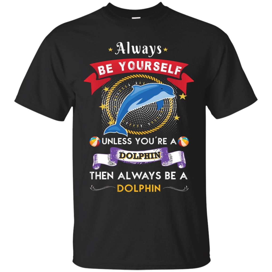 Always Be A Dolphin Novelty Chill Shirt