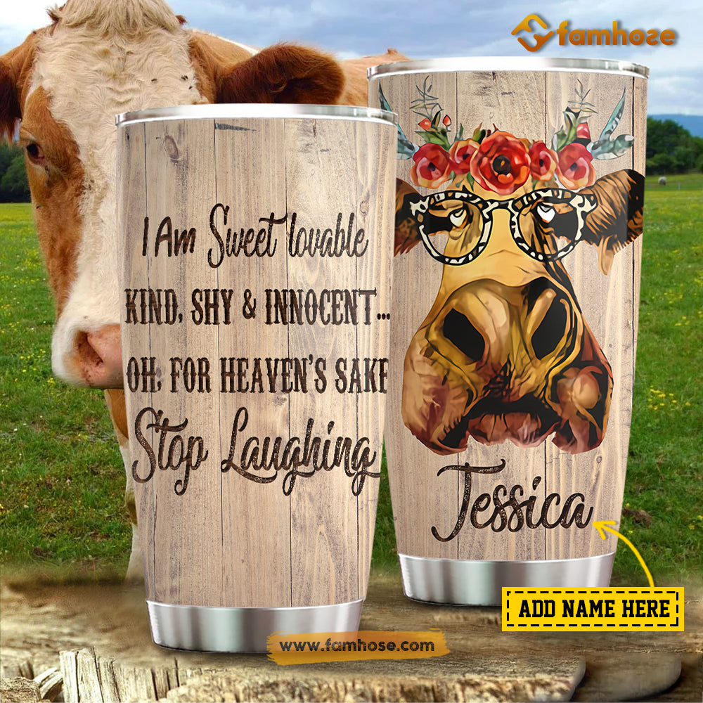 Personalized Cow Tumbler, I Am Sweet, Lovable, Kind, Shy, Innocent For Heaven’S Sake Stainless Steel Tumbler, Tumbler Gifts For Cow Lovers