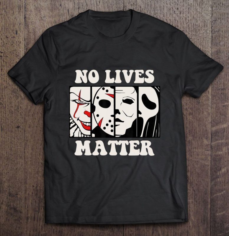 No Lives Matter Halloween Shirt Nt Shirt